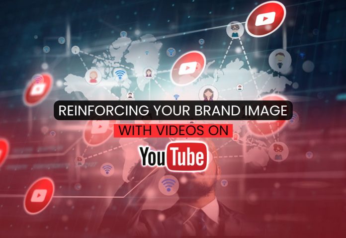 reinforcing your brand image with Youtube