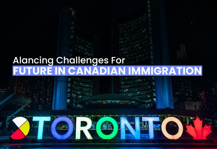 BALANCING CHALLENGES FOR FUTURE IN CANADIAN IMMIGRATION