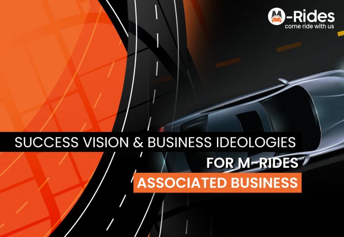 SUCCESS VISION & BUSINESS IDEOLOGIES FOR M-RIDES & ASSOCIATED BUSINESS